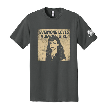 Everyone Loves a Jewish Girl - Unisex Shirt (in Black & Vintage Grey)
